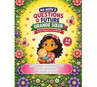 Ma boite à questions de future grande soeur: un carnet pour rassurer votre enfant, libérer ses émotions et l’aider à trouver sa place avec l’arrivée du bébé