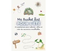 Ma Bucket list pour l'été: 25 expériences pour ralentir, vibrer et créer des souvenirs inoubliables.