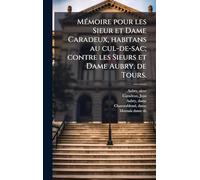 MÃ(c)moire pour les Sieur et Dame Caradeux, habitans au cul-de-sac; contre les Sieurs et Dame Aubry, de Tours.