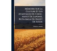 MÃ(c)moire Sur La Culture Et Les Avantages Du Chou-navet De Laponie, Ruta-baga Ou Navet De Suède