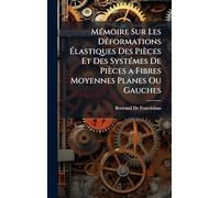 MÃ(c)moire Sur Les DÃ(c)formations à lastiques Des Pièces Et Des SystÃ(c)mes De Pièces a Fibres Moyennes Planes Ou Gauches