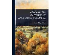 MÃ(c)moires Ou Souvenirs Et Anecdotes, Volume 3...