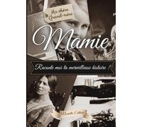 Ma chère grand-mère : Mamie, Raconte moi ton histoire: Un présent inégalé de partage, avec 89 pages à compléter. Un très beau livre souvenirs, pour un anniversaire ou la fête des grands-mères