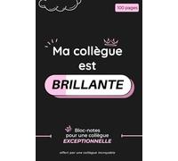 Ma collègue est brillante: Carnet humour pour collègue, cadeau original pour le bureau, anniversaires et Secret Santa