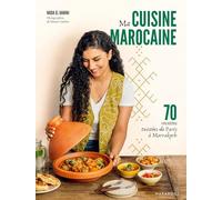 My Moroccan Cooking – 70 Twisted Recipes from Paris to Marrakech – Marabout