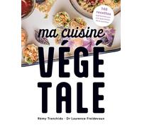 Ma cuisine végétale: 140 recettes approuvées par une spécialiste de la nutrition