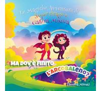 Ma dov'è finito l'arcobaleno? (Le Magiche Avventure di Super Drago e Gattina Mistica)