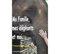 MA FAMILLE, MES ELEPHA?TS ET MOI (LES ELEPHANTS DE FRANCOIS)