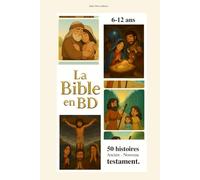 Ma grande Bible en BD - De la Genèse à Jésus Christ : 50 histoires illustrées pour les enfants de 6 à 12 ans. Ancien et nouveau testament.