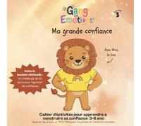 Ma grande confiance: Avec Max, le lion (Le Gang Des Emotions)