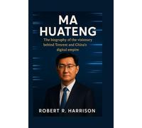MA HUATENG: The biography of the visionary behind Tencent and China’s digital empire