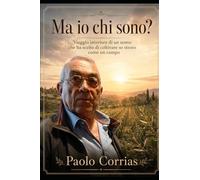 Ma IO chi sono?: Saggio di semina, cura e ritorno a me stesso