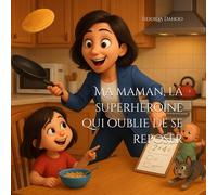 Ma maman, la superhéroïne qui oublie de se reposer