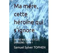 Ma mére, cette héroïne qui s'ignore (Entre ma mére et les dragons)