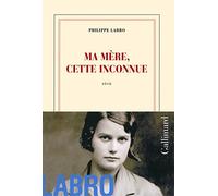 Ma mere, cette inconnue: récit (Nrf)