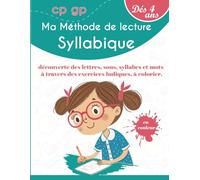 Ma Méthode de Lecture - Syllabique Découverte des lettres, des sons, des syllabes et des mots à travers des exercices ludiques à colorier - dès 4 ans