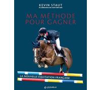 Ma méthode pour gagner - la nouvelle équitation française