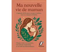 Ma nouvelle vie de maman: L'agenda 2026 pour ne pas s'oublier tout en aimant à l'infini (Les créas de Vicha)