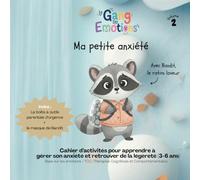 Ma petite anxiété: Avec Bandit, le raton laveur (Le Gang Des Emotions)