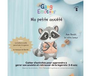 Ma petite anxiété: Avec Bandit, le raton laveur (Le Gang Des Emotions)