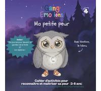 Ma petite peur: Avec Hoohoo, le hibou (Le Gang Des Emotions)