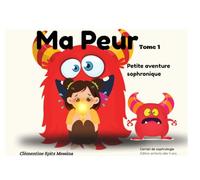 Ma Peur: Sophrologie pour enfants - livre interactif autour des émotions et de la peur (Mes émotions en sophrologie)