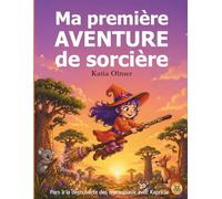 Ma première aventure de sorcière: une histoire magique éducative sur les émotions, l'amitié et le respect (Les aventures de Kapricia)