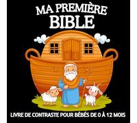Ma Première Bible, Livre de Contraste pour Bébés de 0 à 12 Mois: Images Simples en Noir et Blanc Inspirées des Histoires de la Bible pour la Stimulation Visuelle Précoce des Nouveau-Nés
