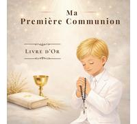 MA PREMIÈRE COMMUNION: LIVRE D’OR: Pour garder les souvenirs et les messages de ce jour spécial