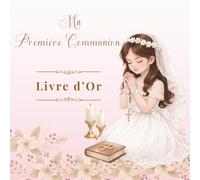 Ma Première Communion: LIVRE D’OR: Un magnifique souvenir de Première Communion à conserver pour toujours