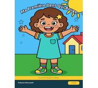 Ma Première Dent Qui Bouge: Un Livre de Coloriage sur la Première Dent de Lait, l'Attente et le Trou dans le Sourire | Traits Épais, Recto Seul | 4 à 8 Ans