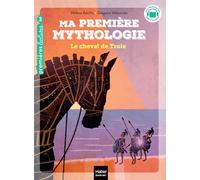 Ma première mythologie - Le cheval de Troie CP/CE1 6/7 ans: Niveau 3