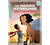 Ma première mythologie - Oedipe et l'énigme du sphinx CP/CE1 6/7 ans: Niveau 3