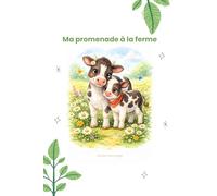 Ma promenade à la ferme: Une histoire pour découvrir les animaux de la ferme aux plus petits