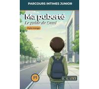 Ma puberté: Le guide de Sami: Comprendre son corps qui change - guide illustré pour les garçons de 10 à 14 ans : puberté, émotions, hygiène, confiance en soi