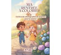 Ma Rentrée à Colorier: Un livre de coloriage pour les 4-7 ans - Chaque scène en couleur et à colorier