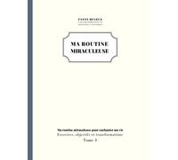 Ma routine miraculeuse: Ma routine miraculeuse pour enchanter ma vie