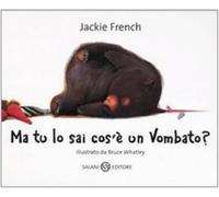 Ma tu lo sai cos'è un vombato?