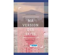 Ma version des faits: Histoire d'une vie