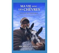 Ma vie avec les chèvres: Quand les animaux nous apprennent à revivre