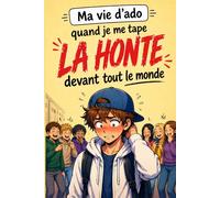 Ma vie d'ado - Quand je me tape la honte devant tout le monde: Roman ado collège - Honte, regard des autres et réseaux sociaux
