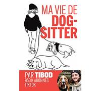 Ma vie de dog-sitter: Chroniques hilarantes avec 2 chiens hors normes: 31641