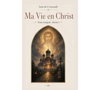 Ma Vie en Christ - Texte intégral Partie I: Traduction inédite et actualisée