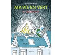 Ma vie en vert 4. Gargulup