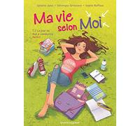 Ma vie selon moi - Tome 02: Le Jour où tout a commencé - Partie 2