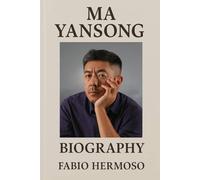 MA YANSONG: BIOGRAPHY
