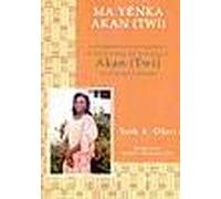 Ma Yenka Akan (Twi)/Let's Speak Twi: A Multidimensional Approach to the Teaching and Learning of Akan (Twi) as a Foreign Language - With ... (LET'S SPEAK AFRICAN LANGUAGE SERIES)
