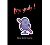 Ma yeule ! Note à moi-même: Cahier de notes de 140 pages lignées (Les Carnets Noirs)