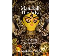 Maa Kali - The Adya: The Divine Feminine -1