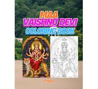 Maa Vaishno Devi The Holy Shrine: A Sacred Hindu Goddess Activity Book with Mata Rani Drawing and Holy Shrine Scenes for Kids and Devotees (Adi Shakti Kala Lok)